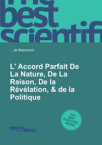 L` Accord Parfait De La Nature, De La Raison, De la Rvlation, & de la Politique