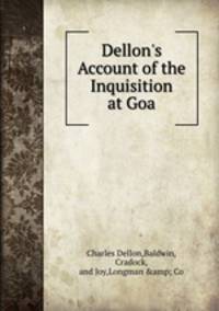 Dellon`s Account of the Inquisition at Goa