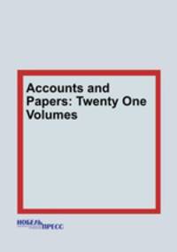 Accounts and Papers: Twenty One Volumes