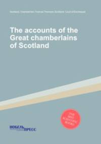 The accounts of the Great chamberlains of Scotland