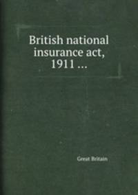 British national insurance act, 1911 ...