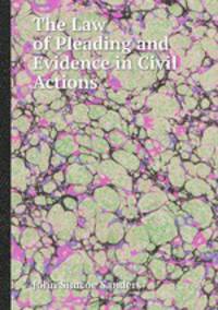The Law of Pleading and Evidence in Civil Actions