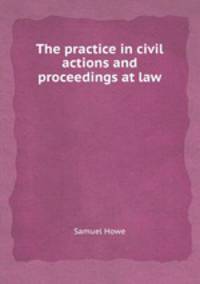 The practice in civil actions and proceedings at law