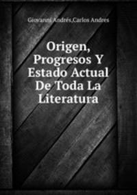 Origen, Progresos Y Estado Actual De Toda La Literatura