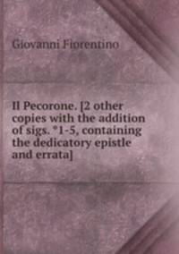Il Pecorone. [2 other copies with the addition of sigs. *1-5, containing the dedicatory epistle and errata].