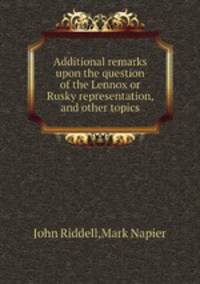 Additional remarks upon the question of the Lennox or Rusky representation, and other topics