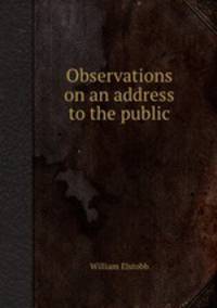 Observations on an address to the public