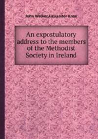 An expostulatory address to the members of the Methodist Society in Ireland