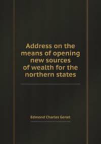 Address on the means of opening new sources of wealth for the northern states