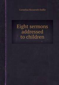 Eight sermons addressed to children