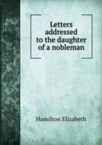 Letters addressed to the daughter of a nobleman