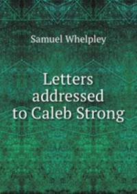 Letters addressed to Caleb Strong