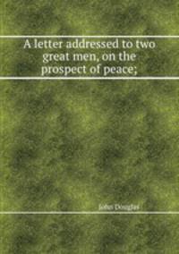 A letter addressed to two great men, on the prospect of peace;