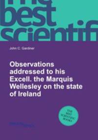 Observations addressed to his Excell. the Marquis Wellesley on the state of Ireland
