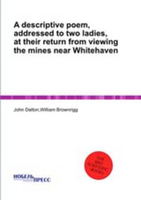 A descriptive poem, addressed to two ladies, at their return from viewing the mines near Whitehaven