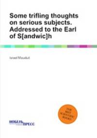 Some trifling thoughts on serious subjects. Addressed to the Earl of S[andwic]h