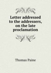 Letter addressed to the addressers, on the late proclamation