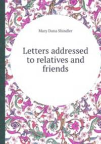 Letters addressed to relatives and friends