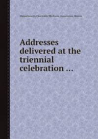 Addresses delivered at the triennial celebration ...