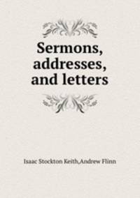 Sermons, addresses, and letters