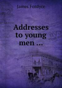 Addresses to young men ...