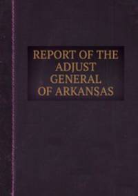 REPORT OF THE ADJUST GENERAL OF ARKANSAS
