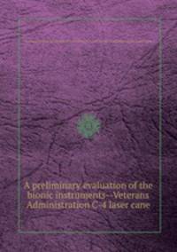A preliminary evaluation of the bionic instruments--Veterans Administration C-4 laser cane