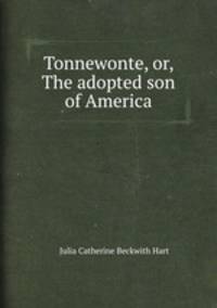 Tonnewonte, or, The adopted son of America