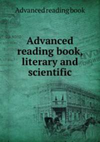 Advanced reading book, literary and scientific