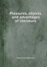 Pleasures, objects, and advantages of literature