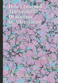 How I Learned The Secrets Of Success In Advertising