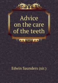 Advice on the care of the teeth