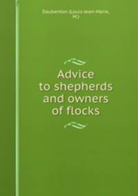 Advice to shepherds and owners of flocks