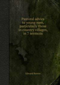 Pastoral advice to young men, particularly those in country villages, in 7 sermons