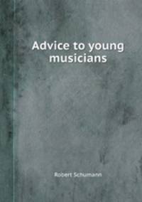 Advice to young musicians