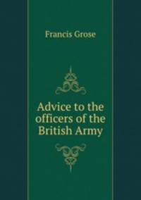 Advice to the officers of the British Army