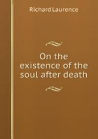 On the existence of the soul after death