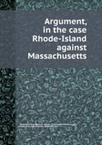 Argument, in the case Rhode-Island against Massachusetts