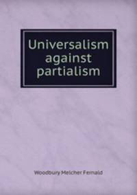Universalism against partialism