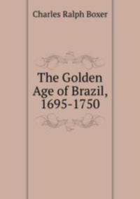 The Golden Age of Brazil, 1695-1750