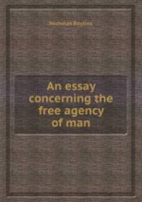 An essay concerning the free agency of man