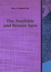 The Neolithic and Bronze Ages