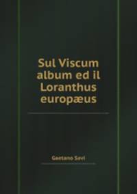 Sul Viscum album ed il Loranthus europus