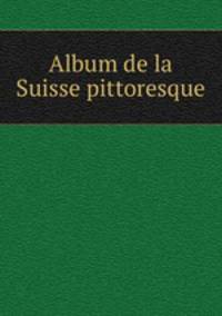 Album de la Suisse pittoresque