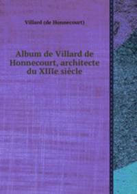 Album de Villard de Honnecourt, architecte du XIIIe sicle