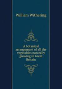 A botanical arrangement of all the vegetables naturally growing in Great Britain