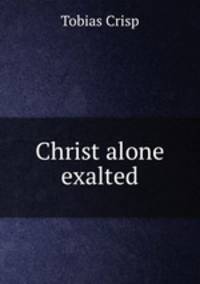 Christ alone exalted