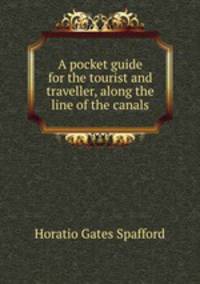 A pocket guide for the tourist and traveller, along the line of the canals