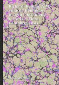 Richardi Relhan, A.M. vill de Hemingby in agro Lincolniensi rectoris ... Flora Cantabrigiensis,