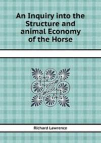 An Inquiry into the Structure and animal Economy of the Horse